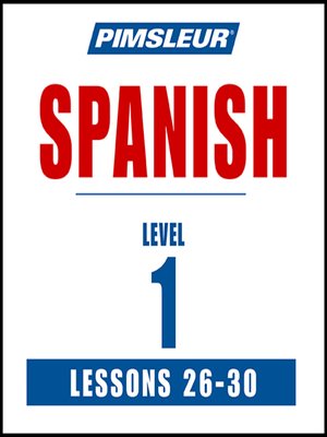 cover image of Pimsleur Spanish Level 1 Lessons 26-30 MP3